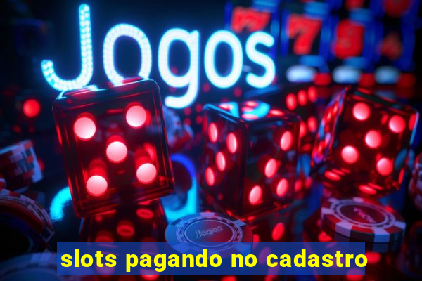 slots pagando no cadastro